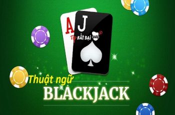 Cách Chơi Blackjack Để Có Kết Quả Tốt